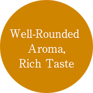 Well-Rounded Aroma, Rich Taste